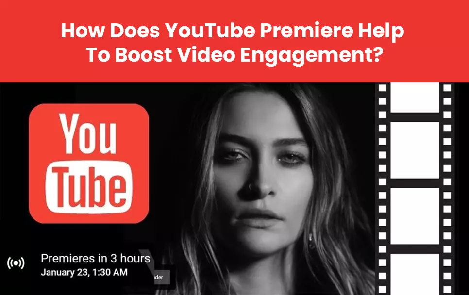 How Does YouTube Premiere Help To Boost Video Engagement?